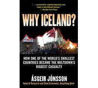 Why Iceland?: How One of the World's Smallest Countries Became the Meltdown's Biggest Casualty (GENERAL FINANCE & INVESTING)