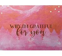 Why I'm Grateful For You: What I Love About You By Me - Fill In The Blank Love Book Gift Journal - Full Watercolor Illustration on every page.