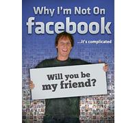 Why I'm Not On Facebook