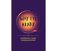 Why I'm Ready: Porn Addiction Recovery Journal/A Guide To Manage Struggles and Success/Self Reflection And Positive Mindset