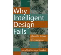 Why Intelligent Design Fails: A Scientific Critique of the New Creationism