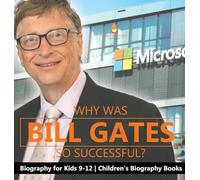 Why Is Bill Gates So Successful? Biography for Kids 9-12 Children's Biography Books