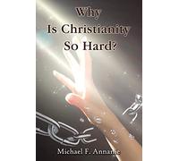 Why Is Christianity So Hard?