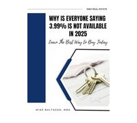 Why Is Everyone Saying 3.99% Is Not Available in 2025?: Learn The Best Way to Buy Today! (Real Estate Strategy Agent™ (RESA) Book Series)