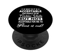 Why Is It Acceptable For People Funny Hilarious Quote Design PopSockets Adhesive PopGrip