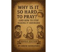 Why Is It So Hard to Pray?: (And How to Stop Making It Awkward)