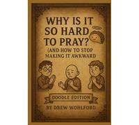 Why Is It So Hard to Pray?: (And How to Stop Making It Awkward)