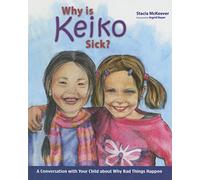 Why Is Keiko Sick?: A Conversation with Your Child about Why Bad Things Happen