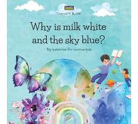 Why is milk white and the sky blue?: A children's book with funny answers to nature's questions, a book with fun facts for curious kids 3-5 years old.