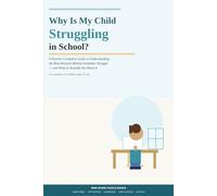 Why Is My Child Struggling in School?: A Parent's Complete Guide to Understanding the Real Reasons Behind Academic Struggle - and What to Actually Do About It