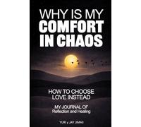 Why Is My Comfort In Chaos?: How to Choose Love Instead