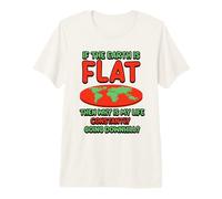 Why is My Life Constantly - Flat Earther Flat Earth Premium T-Shirt