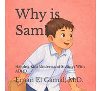 Why is Sam?: Helping Kids Understand Siblings With ADHD