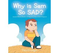 Why is Sam So SAD?: Seasonal Affective Disorder and Depression from a Child's Perspective