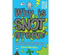 Why is Snot Green?: The Science Museum Question and Answer Book