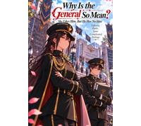 Why Is the General So Mean?: She Likes Him, But He Has No Idea