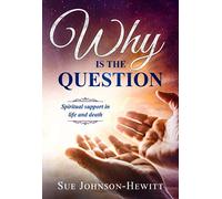 WHY is the question: Spiritual support in life and in death