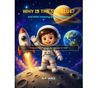 Why is the Sky Blue?: 50 Mind-Blowing Space Questions for Kids: An Interactive Journey Through the Universe with Fun Facts, Coloring Pages, and STEM Challenges for Young Explorers