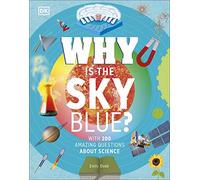 Why Is the Sky Blue?: With 200 Amazing Questions About Science