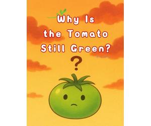 Why Is the Tomato Still Green?: A tender story about change, courage, and finding your own color