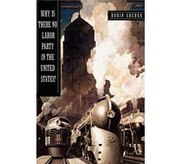 Why Is There No Labor Party in the United States? (Princeton Studies in American Politics): 118