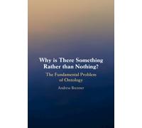 Why is There Something Rather than Nothing? : The Fundamental Problem of Ontology