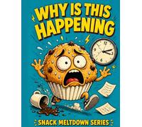 Why Is This Happening: Bold and Easy Funny Adult Coloring Book for Stress Relief (Snack Meltdown Series): Bold and Easy Pages of Chaotic Food Characters, Humor, Panic and Everyday Disasters
