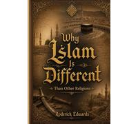 Why Islam is Different: Than Other Religions
