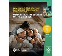 WHY-ISLAM-IS-TRUE REAL-TALK PARENT-CHILD CONVERSATION BLUEPRINTS - LEVEL 1: FOR OSMAN FINDS THE SECRETS OF THE UNIVERSE (Why Islam is True + Parent Toolkits (Level 1 & 2))