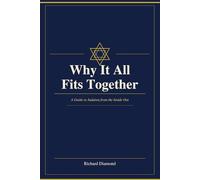 Why It All Fits Together: A Guide to Judaism from the Inside Out (Judaism - Explorations in Understanding)