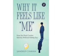 Why It Feels Like "Me"