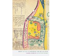 Why It Is I Choose to Be Alien: Selected Poems of Laura Ulewicz