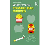 Why It's OK to Make Bad Choices