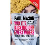 Why It's STILL Kicking Off Everywhere: The New Global Revolutions