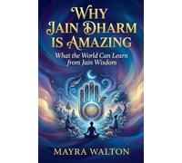 Why Jain Dharm is Amazing: What the World Can Learn from Jain Wisdom