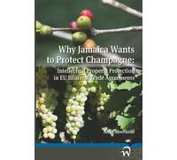 Why Jamaica Wants to Protect Champagne: Intellectual Property Protection in Eu Bilateral Trade Agreements