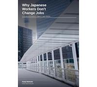 Why Japanese Workers Don't Change Jobs: A Structural Analysis of Japan's Labor Market