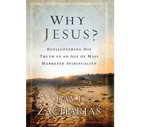 Why Jesus?: Rediscovering His Truth in an Age of Mass Marketed Spirituality
