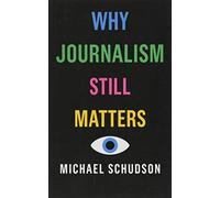 Why Journalism Still Matters