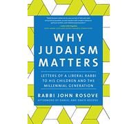 Why Judaism Matters: Letters of a Liberal Rabbi to his Children and the Millennial Generation