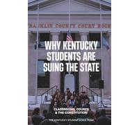 Why Kentucky Students Are Suing the State: Classrooms, Courts and the Constitution