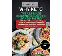 WHY KETO THE ULTIMATE BEGINNERS GUIDE TO LIVING HEALTHY: Subtitle: 2000+ Days of Time-Saving and Tasty Recipes for Busy Individuals and ... (Perfect Health, Living and Dieting Cookbook)