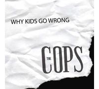 Why Kids Go Wrong by Cops (2009-09-15)