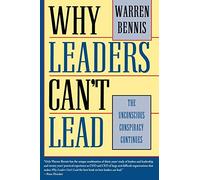 Why Leaders Can't Lead: The Unconscious Conspiracy Continues (Jossey-Bass Management)