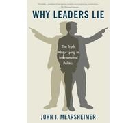 Why Leaders Lie: The Truth about Lying in International Politics by John J. Mear