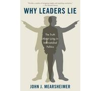 Why Leaders Lie: The Truth about Lying in International Politics by John J. Mear