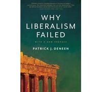 Why Liberalism Failed: (Politics and Culture Series)