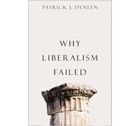 Why Liberalism Failed by Patrick J. Deneen (Paperback Book)