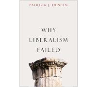 Why Liberalism Failed (Politics and Culture Series)