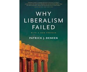 Why Liberalism Failed: Politics and Culture Series the New